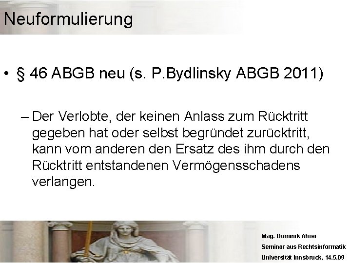 Neuformulierung • § 46 ABGB neu (s. P. Bydlinsky ABGB 2011) – Der Verlobte,