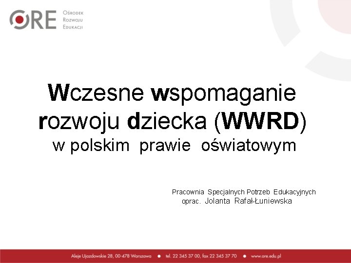 Wczesne wspomaganie rozwoju dziecka (WWRD) w polskim prawie oświatowym Pracownia Specjalnych Potrzeb Edukacyjnych oprac.