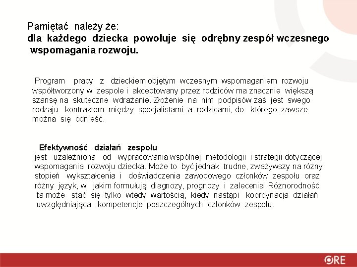 Pamiętać należy że: dla każdego dziecka powołuje się odrębny zespół wczesnego wspomagania rozwoju. Program Pamiętać należy że: dla każdego dziecka powołuje się odrębny zespół wczesnego wspomagania rozwoju. Program