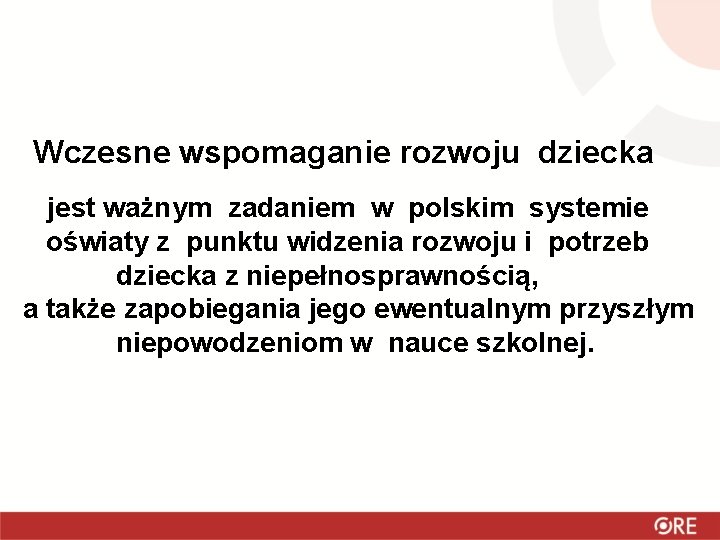 Wczesne wspomaganie rozwoju dziecka jest ważnym zadaniem w polskim systemie oświaty z punktu widzenia