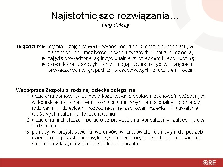 Najistotniejsze rozwiązania… ciąg dalszy ile godzin? ► wymiar zajęć WWRD wynosi od 4 do