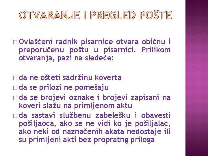 � Ovlašćeni radnik pisarnice otvara običnu i preporučenu poštu u pisarnici. Prilikom otvaranja, pazi � Ovlašćeni radnik pisarnice otvara običnu i preporučenu poštu u pisarnici. Prilikom otvaranja, pazi