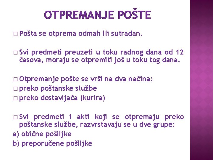 OTPREMANJE POŠTE � Pošta se otprema odmah ili sutradan. � Svi predmeti preuzeti u OTPREMANJE POŠTE � Pošta se otprema odmah ili sutradan. � Svi predmeti preuzeti u