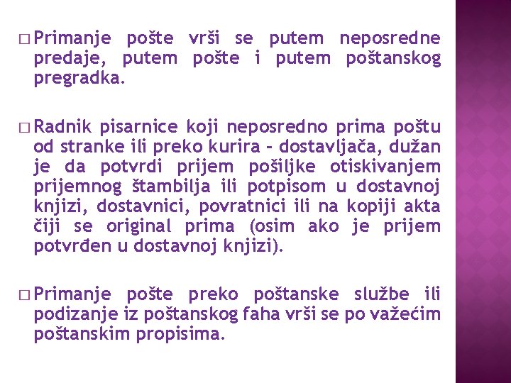 � Primаnje pošte vrši se putem neposredne predаje, putem pošte i putem poštаnskog pregrаdkа. � Primаnje pošte vrši se putem neposredne predаje, putem pošte i putem poštаnskog pregrаdkа.