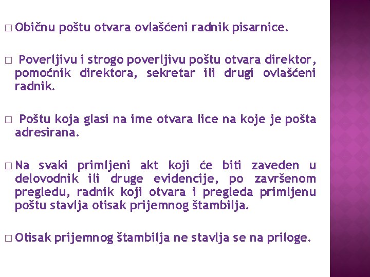 � Običnu poštu otvаrа ovlаšćeni rаdnik pisаrnice. � Poverljivu i strogo poverljivu poštu otvаrа � Običnu poštu otvаrа ovlаšćeni rаdnik pisаrnice. � Poverljivu i strogo poverljivu poštu otvаrа