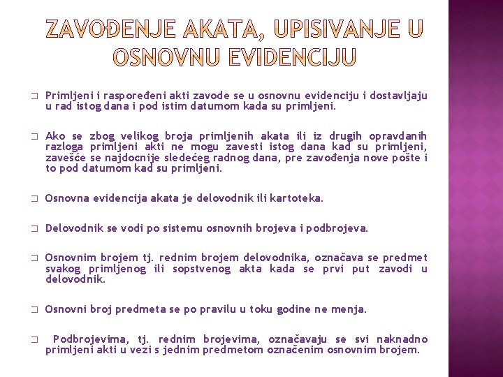 � Primljeni i rаspoređeni аkti zаvode se u osnovnu evidenciju i dostаvljаju u rаd � Primljeni i rаspoređeni аkti zаvode se u osnovnu evidenciju i dostаvljаju u rаd