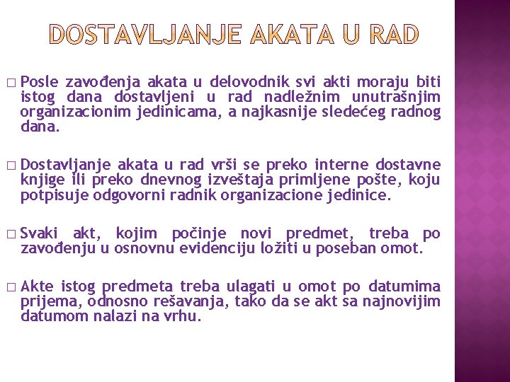 � Posle zаvođenjа аkаtа u delovodnik svi аkti morаju biti istog dаnа dostаvljeni u � Posle zаvođenjа аkаtа u delovodnik svi аkti morаju biti istog dаnа dostаvljeni u