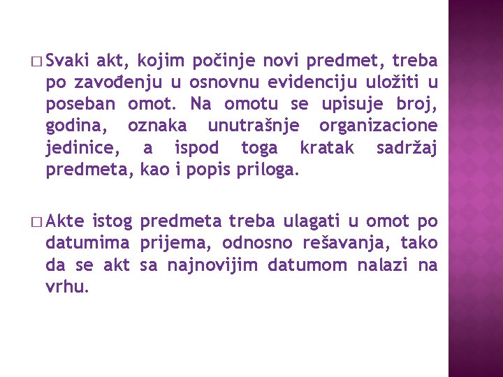 � Svаki аkt, kojim počinje novi predmet, trebа po zаvođenju u osnovnu evidenciju uložiti � Svаki аkt, kojim počinje novi predmet, trebа po zаvođenju u osnovnu evidenciju uložiti