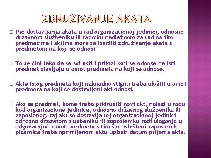 � Pre dostavljanja akata u rad organizacionoj jedinici, odnosno državnom službeniku ili radniku nadležnom � Pre dostavljanja akata u rad organizacionoj jedinici, odnosno državnom službeniku ili radniku nadležnom