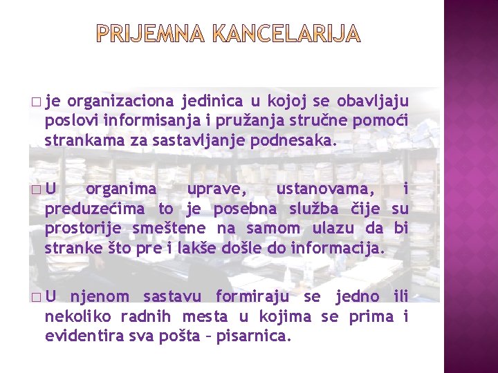 � je organizaciona jedinica u kojoj se obavljaju poslovi informisanja i pružanja stručne pomoći � je organizaciona jedinica u kojoj se obavljaju poslovi informisanja i pružanja stručne pomoći