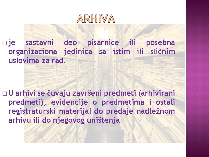 � je sastavni deo pisarnice ili posebna organizaciona jedinica sa istim ili sličnim uslovima � je sastavni deo pisarnice ili posebna organizaciona jedinica sa istim ili sličnim uslovima