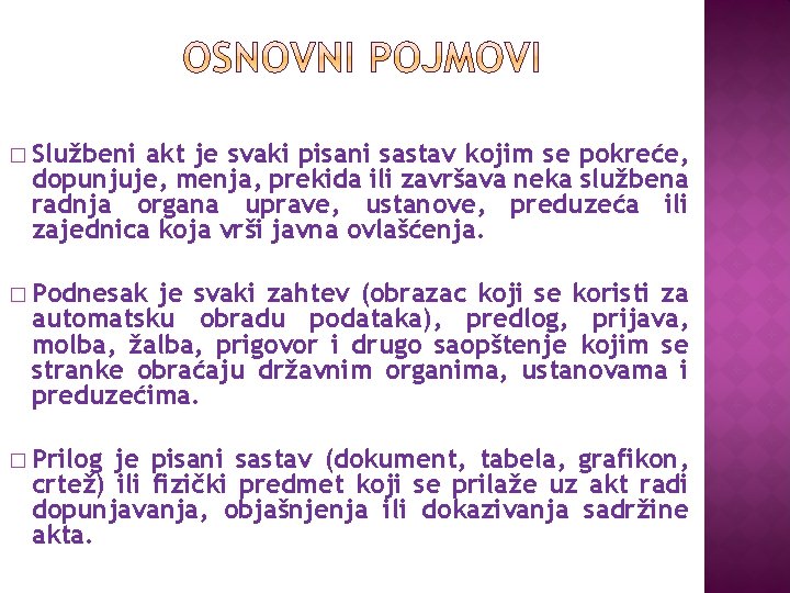 � Službeni akt je svaki pisani sastav kojim se pokreće, dopunjuje, menja, prekida ili � Službeni akt je svaki pisani sastav kojim se pokreće, dopunjuje, menja, prekida ili