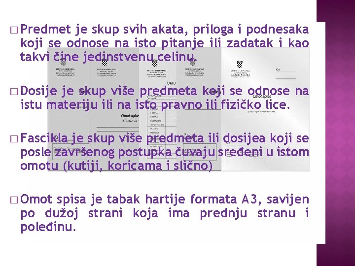 � Predmet je skup svih akata, priloga i podnesaka koji se odnose na isto � Predmet je skup svih akata, priloga i podnesaka koji se odnose na isto