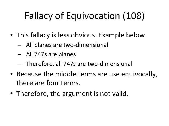 Fallacy of Equivocation (108) • This fallacy is less obvious. Example below. – All