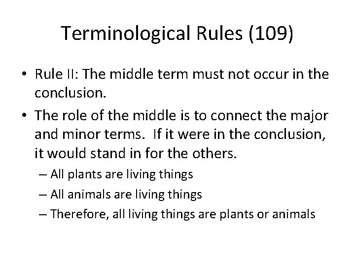 Terminological Rules (109) • Rule II: The middle term must not occur in the