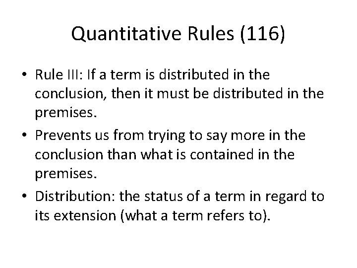 Quantitative Rules (116) • Rule III: If a term is distributed in the conclusion,