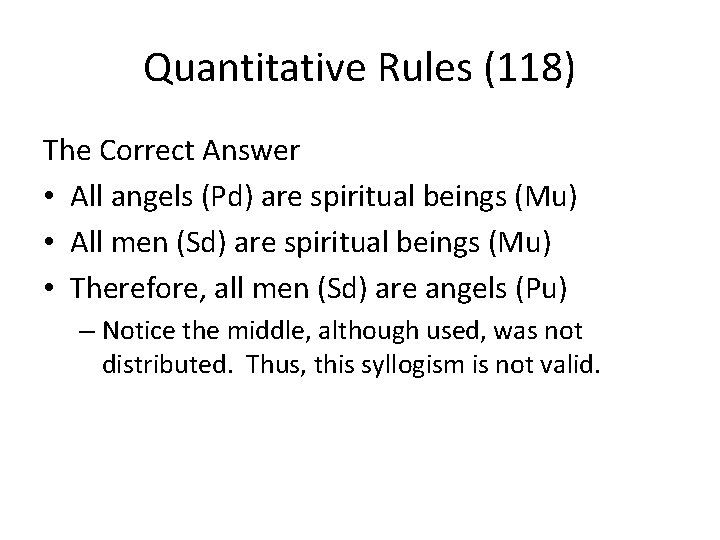 Quantitative Rules (118) The Correct Answer • All angels (Pd) are spiritual beings (Mu)