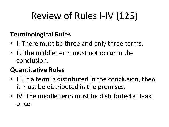 Review of Rules I-IV (125) Terminological Rules • I. There must be three and