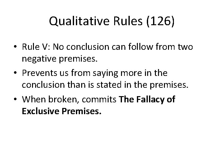 Qualitative Rules (126) • Rule V: No conclusion can follow from two negative premises.