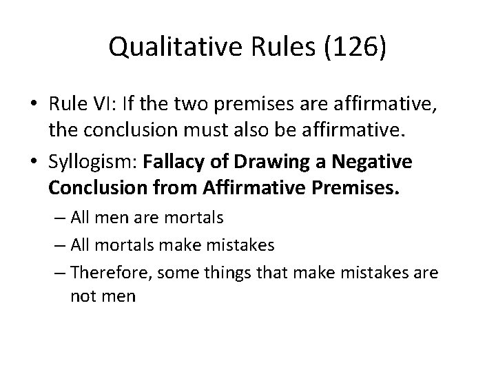 Qualitative Rules (126) • Rule VI: If the two premises are affirmative, the conclusion