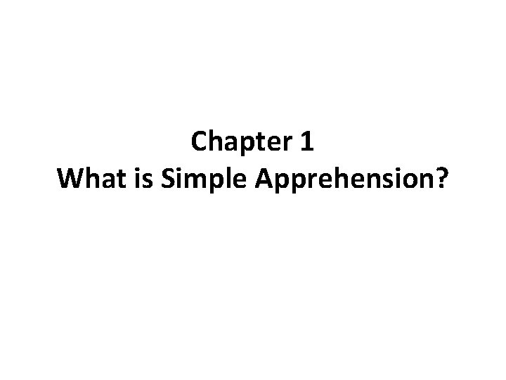 Chapter 1 What is Simple Apprehension? 