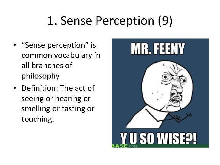 1. Sense Perception (9) • “Sense perception” is common vocabulary in all branches of