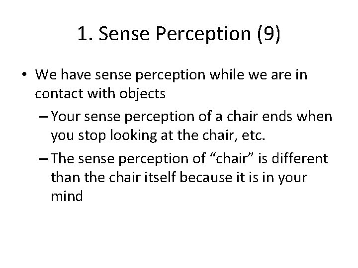 1. Sense Perception (9) • We have sense perception while we are in contact