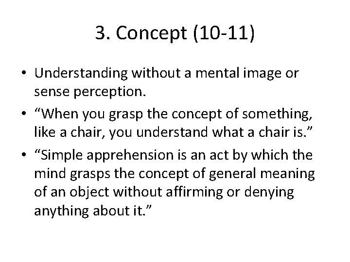 3. Concept (10 -11) • Understanding without a mental image or sense perception. •