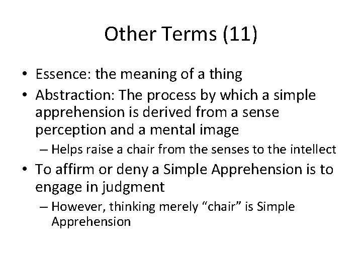Other Terms (11) • Essence: the meaning of a thing • Abstraction: The process
