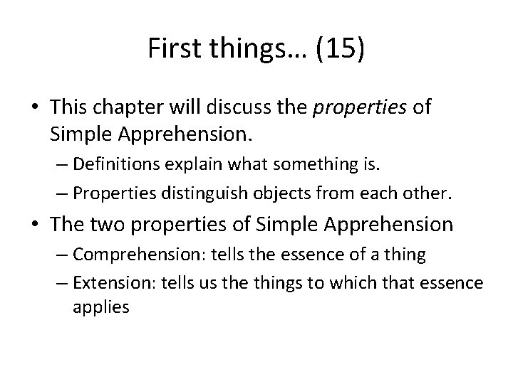 First things… (15) • This chapter will discuss the properties of Simple Apprehension. –