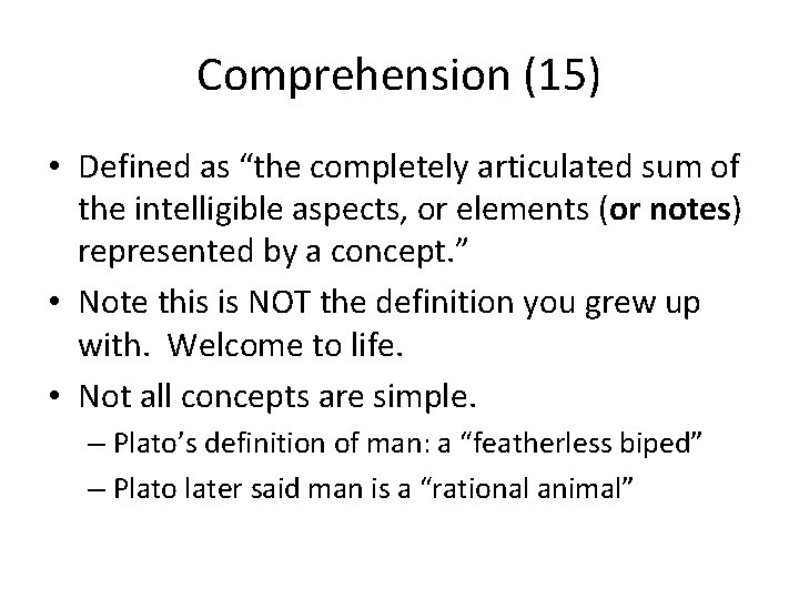 Comprehension (15) • Defined as “the completely articulated sum of the intelligible aspects, or