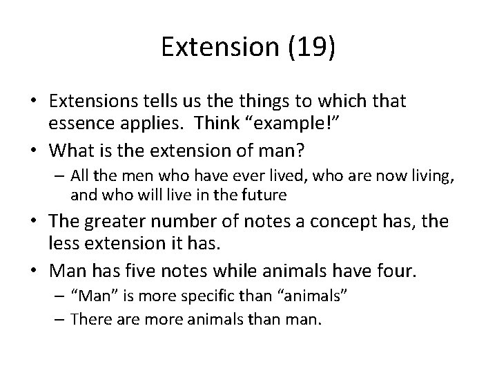 Extension (19) • Extensions tells us the things to which that essence applies. Think