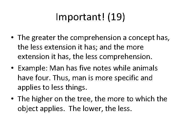 Important! (19) • The greater the comprehension a concept has, the less extension it
