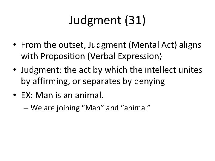 Judgment (31) • From the outset, Judgment (Mental Act) aligns with Proposition (Verbal Expression)