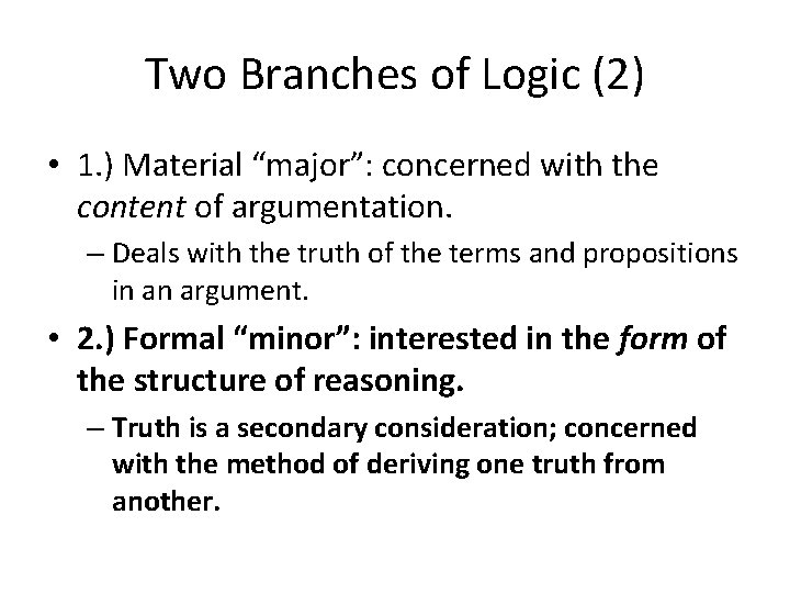 Two Branches of Logic (2) • 1. ) Material “major”: concerned with the content