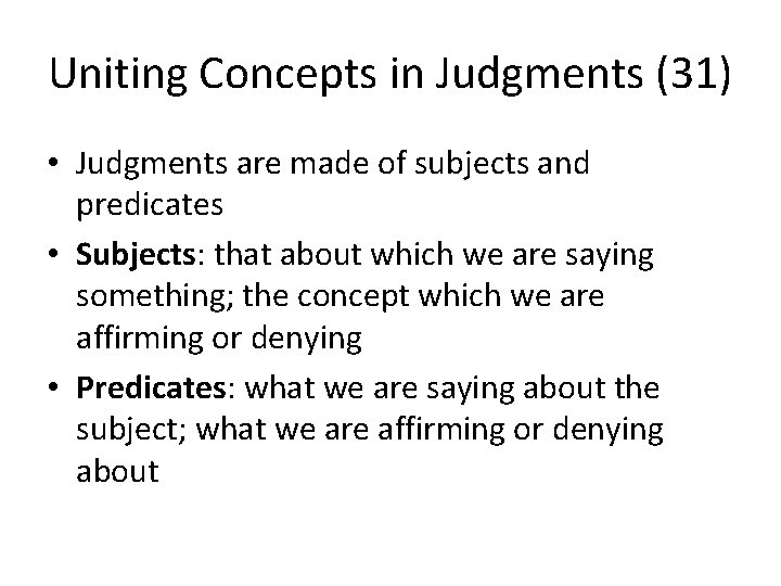 Uniting Concepts in Judgments (31) • Judgments are made of subjects and predicates •