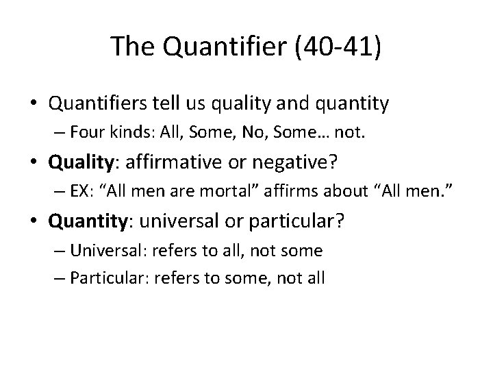 The Quantifier (40 -41) • Quantifiers tell us quality and quantity – Four kinds: