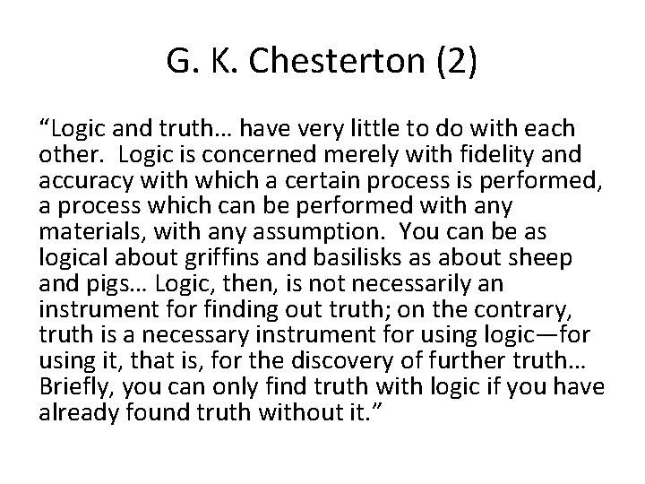 G. K. Chesterton (2) “Logic and truth… have very little to do with each