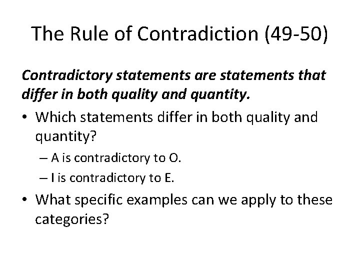 The Rule of Contradiction (49 -50) Contradictory statements are statements that differ in both