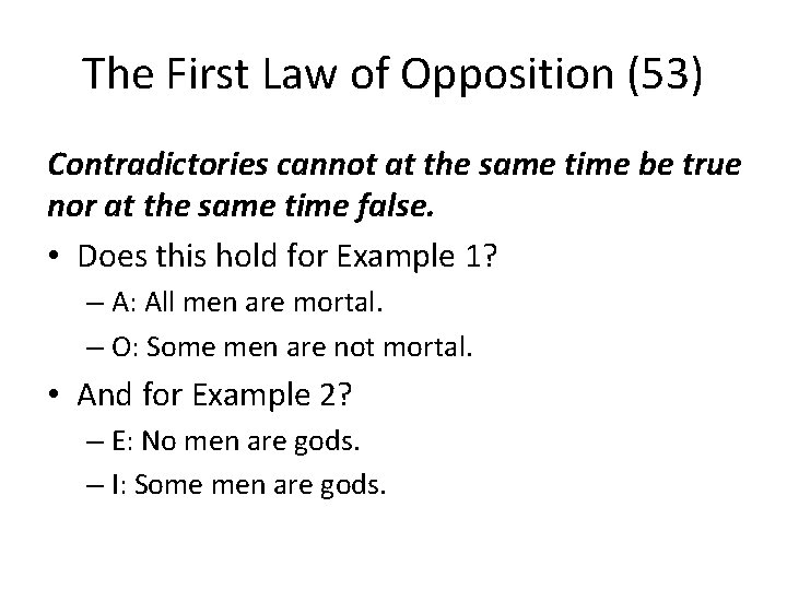 The First Law of Opposition (53) Contradictories cannot at the same time be true