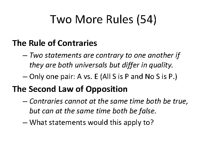 Two More Rules (54) The Rule of Contraries – Two statements are contrary to