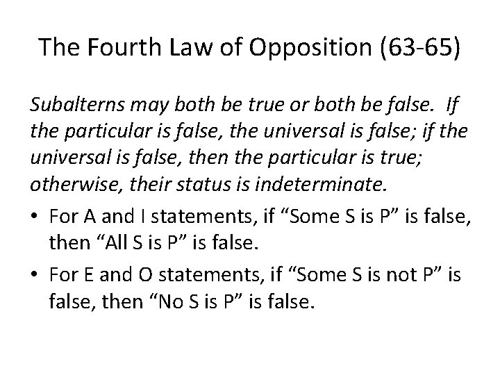 The Fourth Law of Opposition (63 -65) Subalterns may both be true or both