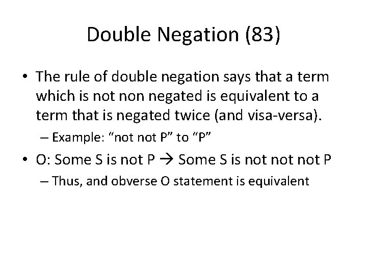 Double Negation (83) • The rule of double negation says that a term which