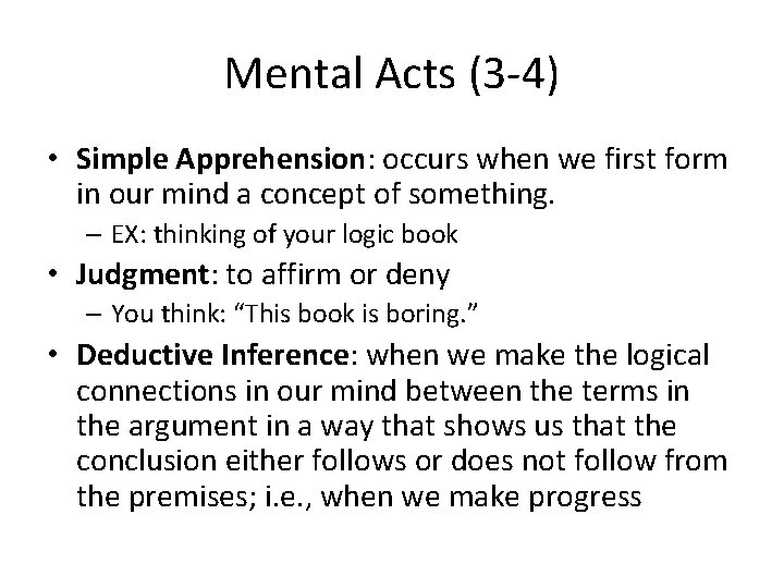 Mental Acts (3 -4) • Simple Apprehension: occurs when we first form in our