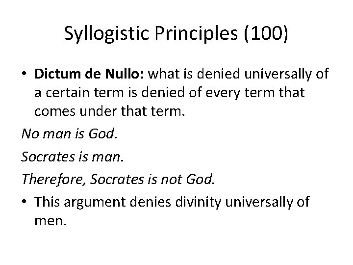 Syllogistic Principles (100) • Dictum de Nullo: what is denied universally of a certain