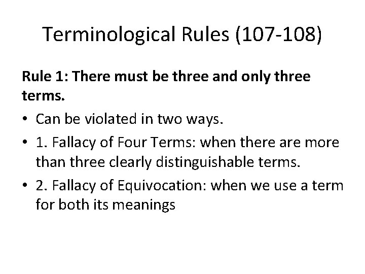 Terminological Rules (107 -108) Rule 1: There must be three and only three terms.