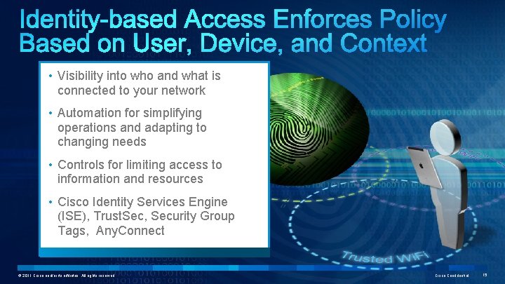  • Visibility into who and what is connected to your network • Automation