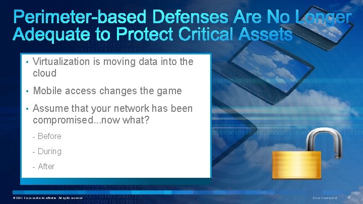 Perimeter-based Defenses Are No Longer Adequate to Protect Critical Assets • Virtualization is moving