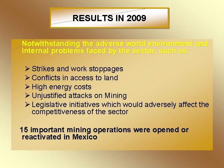 RESULTS IN 2009 Notwithstanding the adverse world environment and internal problems faced by the