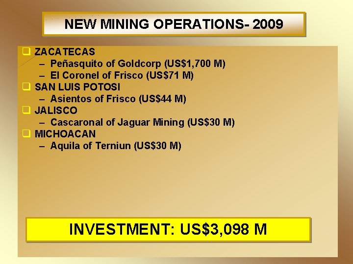 NEW MINING OPERATIONS- 2009 q ZACATECAS – Peñasquito of Goldcorp (US$1, 700 M) –